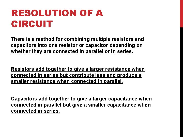 RESOLUTION OF A CIRCUIT There is a method for combining multiple resistors and capacitors