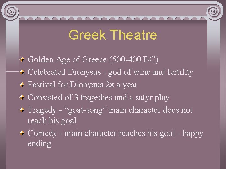 Greek Theatre Golden Age of Greece (500 -400 BC) Celebrated Dionysus - god of