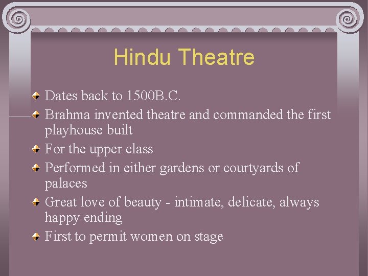 Hindu Theatre Dates back to 1500 B. C. Brahma invented theatre and commanded the