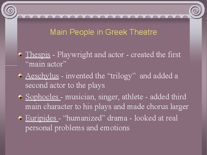Main People in Greek Theatre Thespis - Playwright and actor - created the first