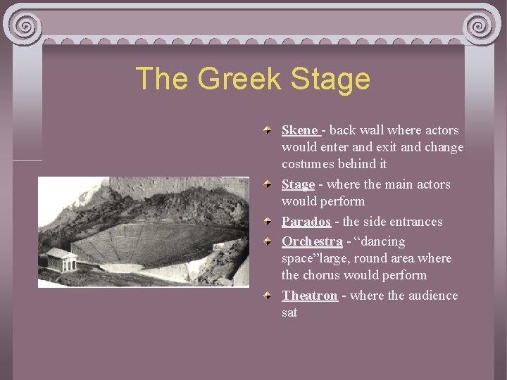 The Greek Stage Skene - back wall where actors would enter and exit and