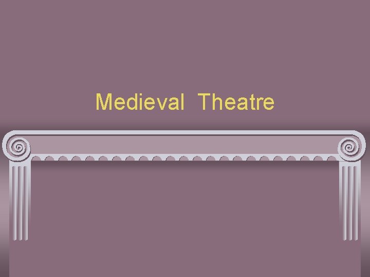 Medieval Theatre 