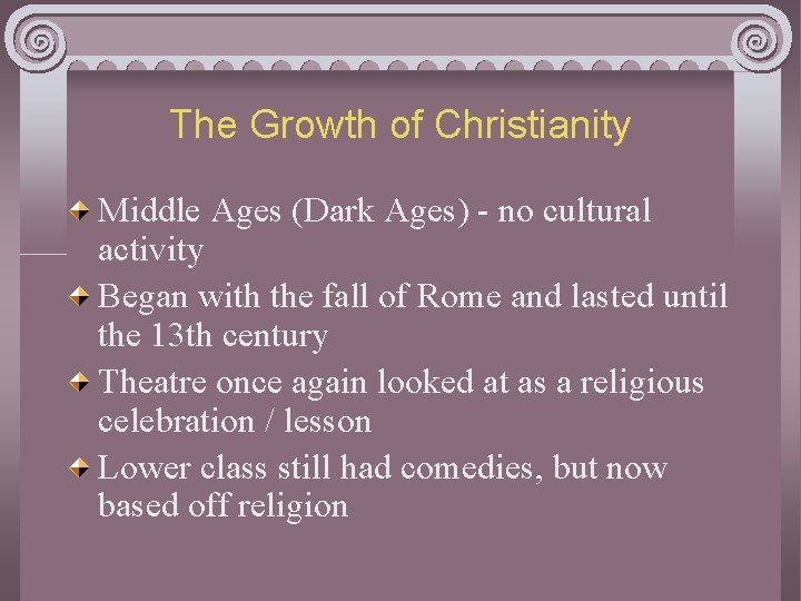 The Growth of Christianity Middle Ages (Dark Ages) - no cultural activity Began with