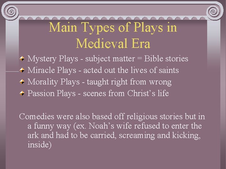 Main Types of Plays in Medieval Era Mystery Plays - subject matter = Bible