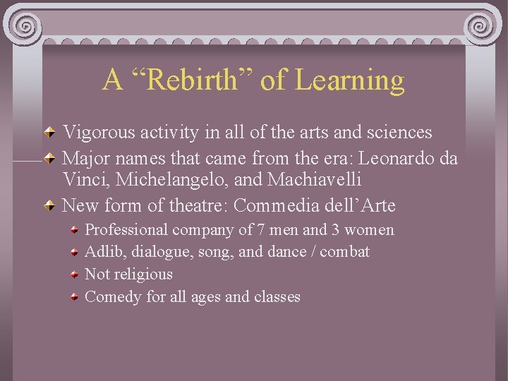 A “Rebirth” of Learning Vigorous activity in all of the arts and sciences Major