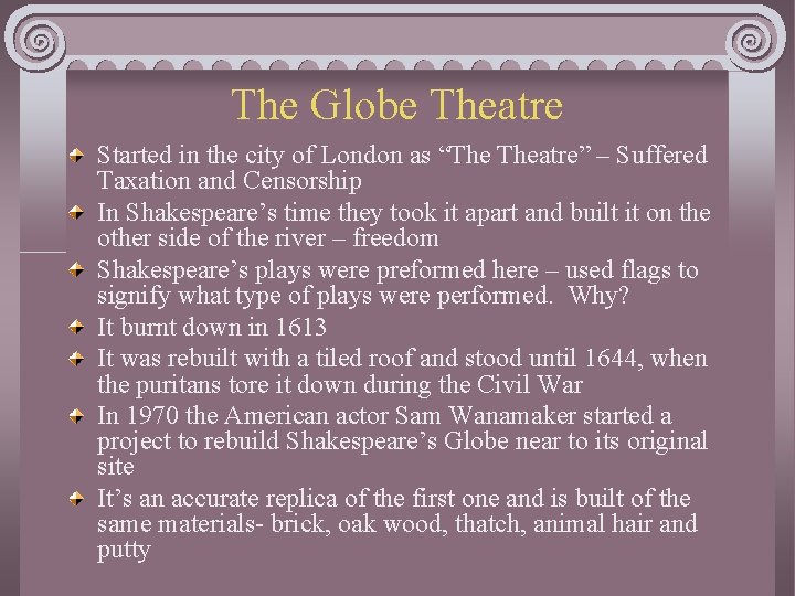 The Globe Theatre Started in the city of London as “The Theatre” – Suffered