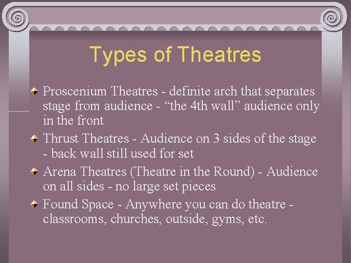 Types of Theatres Proscenium Theatres - definite arch that separates stage from audience -