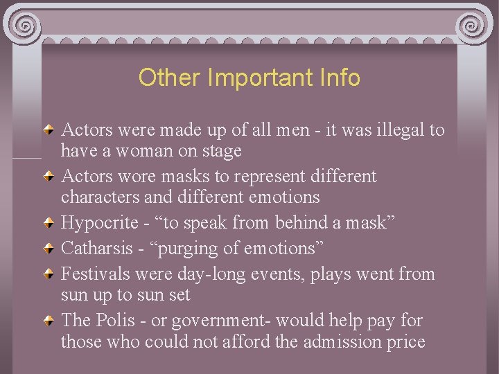 Other Important Info Actors were made up of all men - it was illegal