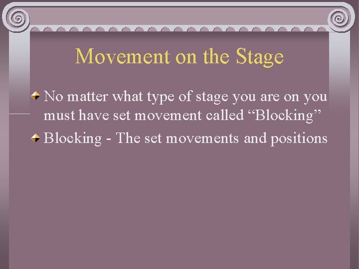 Movement on the Stage No matter what type of stage you are on you