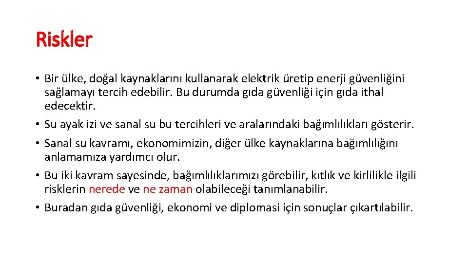 Riskler • Bir ülke, doğal kaynaklarını kullanarak elektrik üretip enerji güvenliğini sağlamayı tercih edebilir.