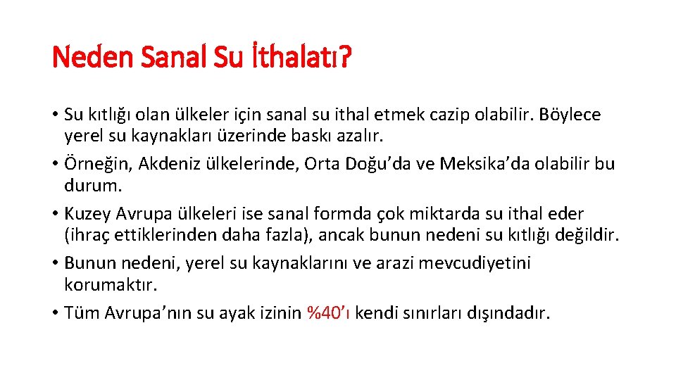 Neden Sanal Su İthalatı? • Su kıtlığı olan ülkeler için sanal su ithal etmek