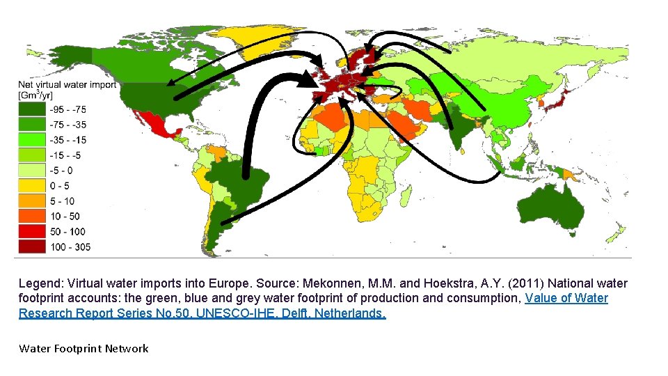 Legend: Virtual water imports into Europe. Source: Mekonnen, M. M. and Hoekstra, A. Y.