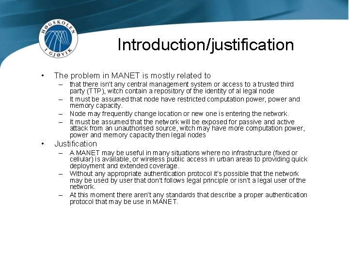 Introduction/justification • The problem in MANET is mostly related to – that there isn’t