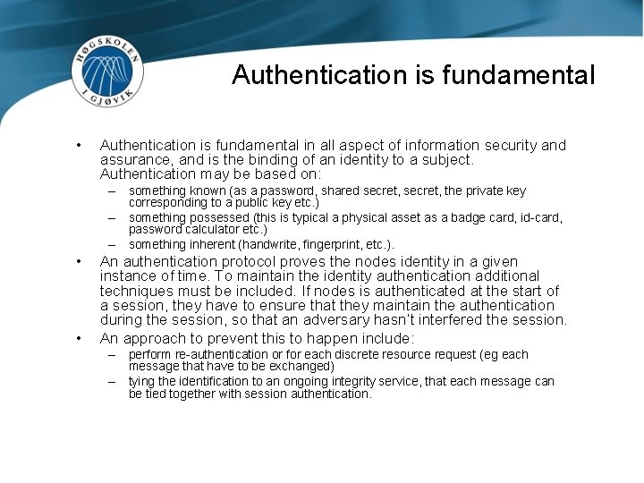Authentication is fundamental • Authentication is fundamental in all aspect of information security and