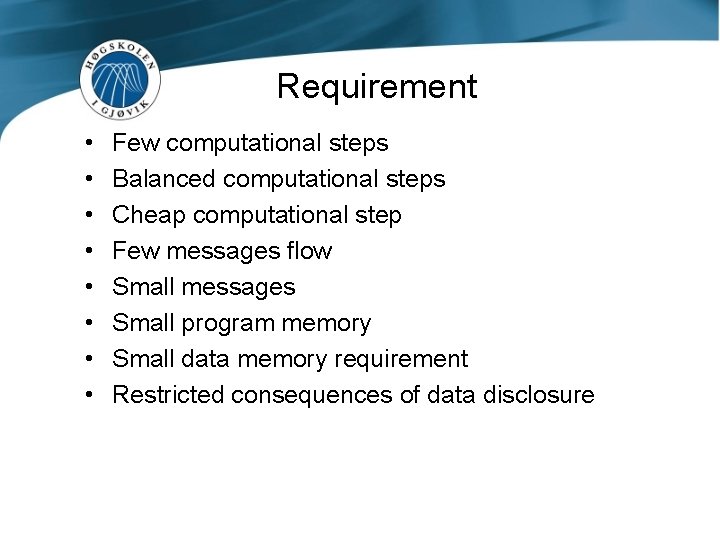 Requirement • • Few computational steps Balanced computational steps Cheap computational step Few messages