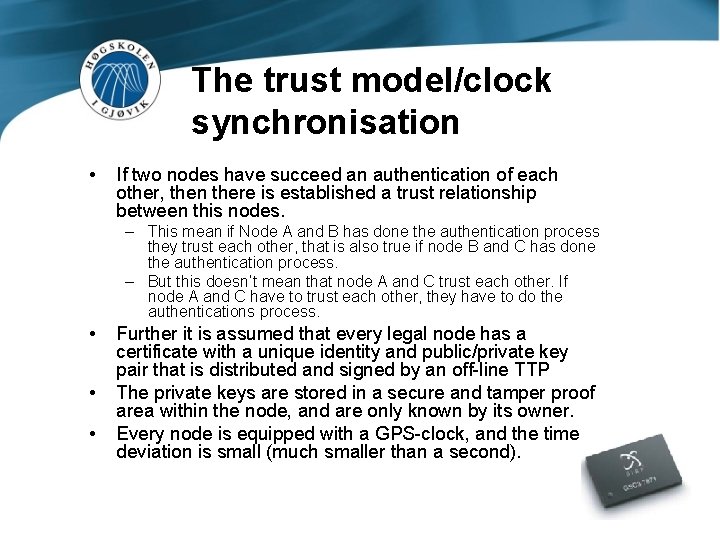 The trust model/clock synchronisation • If two nodes have succeed an authentication of each