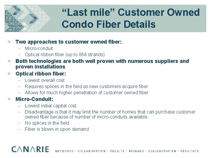 “Last mile” Customer Owned Condo Fiber Details > Two approaches to customer owned fiber: