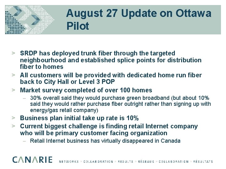 August 27 Update on Ottawa Pilot > SRDP has deployed trunk fiber through the