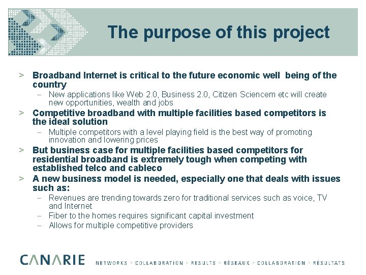 The purpose of this project > Broadband Internet is critical to the future economic