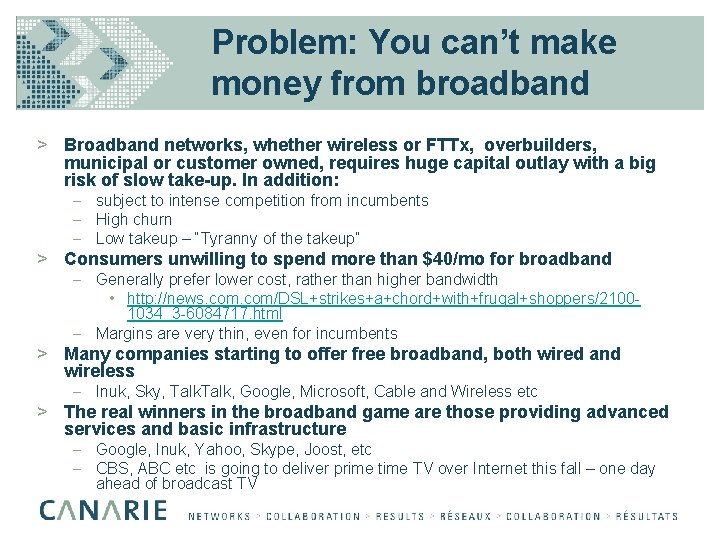 Problem: You can’t make money from broadband > Broadband networks, whether wireless or FTTx,