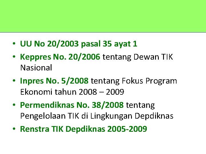 Kebijakan e-Pendidikan • UU No 20/2003 pasal 35 ayat 1 • Keppres No. 20/2006