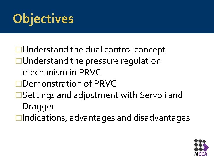 Objectives �Understand the dual control concept �Understand the pressure regulation mechanism in PRVC �Demonstration