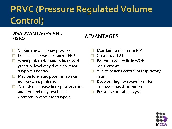 PRVC (Pressure Regulated Volume Control) DISADVANTAGES AND RISKS Varying mean airway pressure May cause