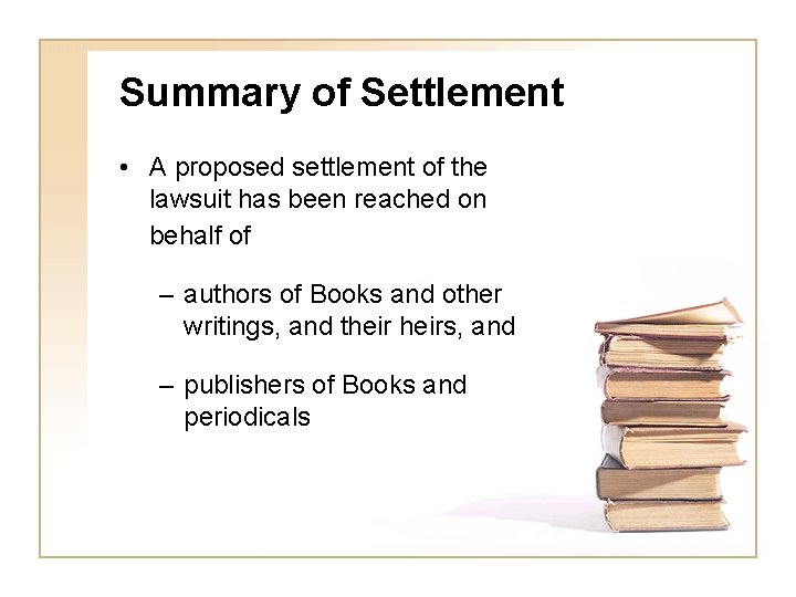 Summary of Settlement • A proposed settlement of the lawsuit has been reached on