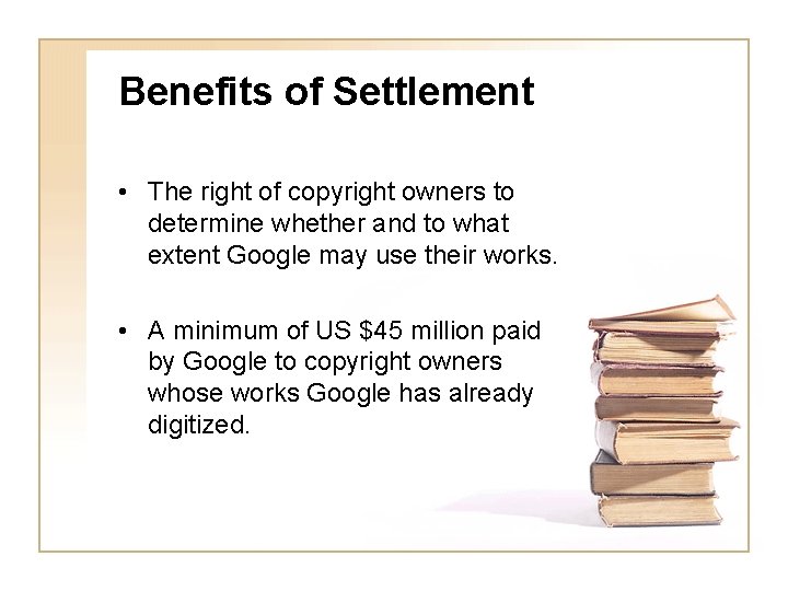Benefits of Settlement • The right of copyright owners to determine whether and to