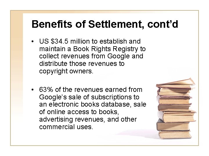 Benefits of Settlement, cont’d • US $34. 5 million to establish and maintain a