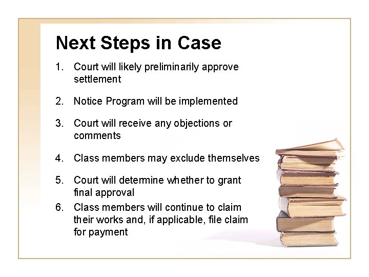 Next Steps in Case 1. Court will likely preliminarily approve settlement 2. Notice Program