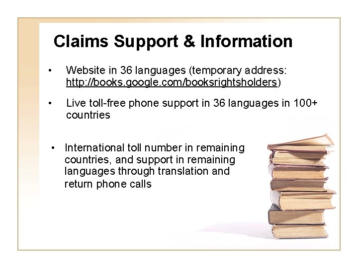 Claims Support & Information • Website in 36 languages (temporary address: http: //books. google.