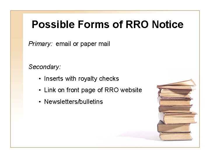 Possible Forms of RRO Notice Primary: email or paper mail Secondary: • Inserts with