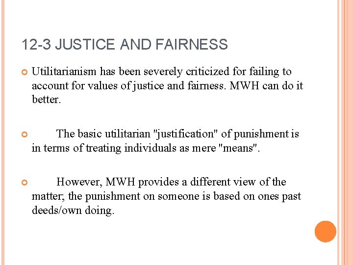 12 -3 JUSTICE AND FAIRNESS Utilitarianism has been severely criticized for failing to account