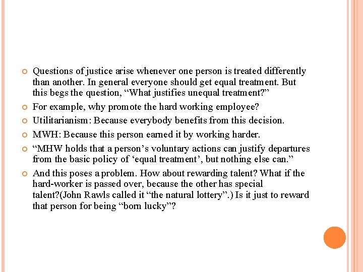  Questions of justice arise whenever one person is treated differently than another. In