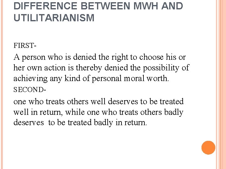 DIFFERENCE BETWEEN MWH AND UTILITARIANISM FIRST- A person who is denied the right to