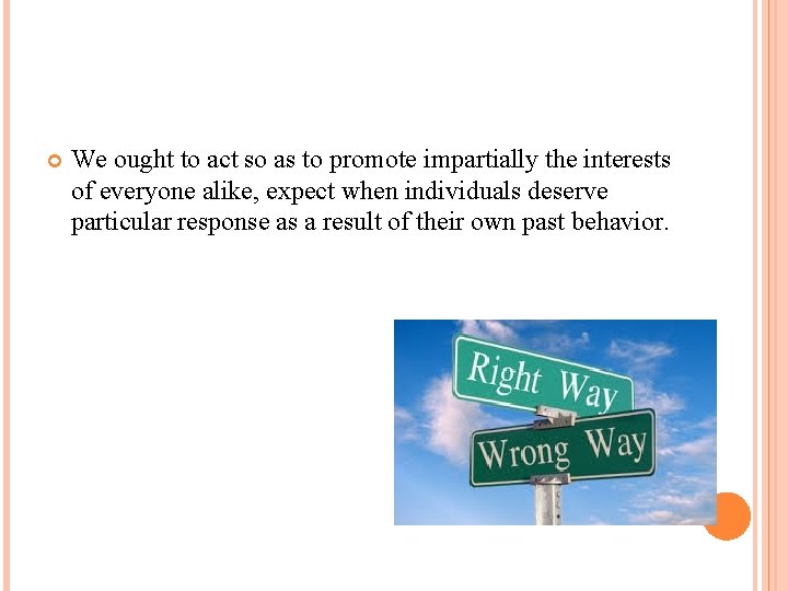  We ought to act so as to promote impartially the interests of everyone
