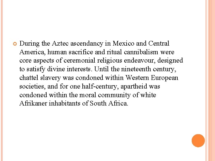  During the Aztec ascendancy in Mexico and Central America, human sacrifice and ritual