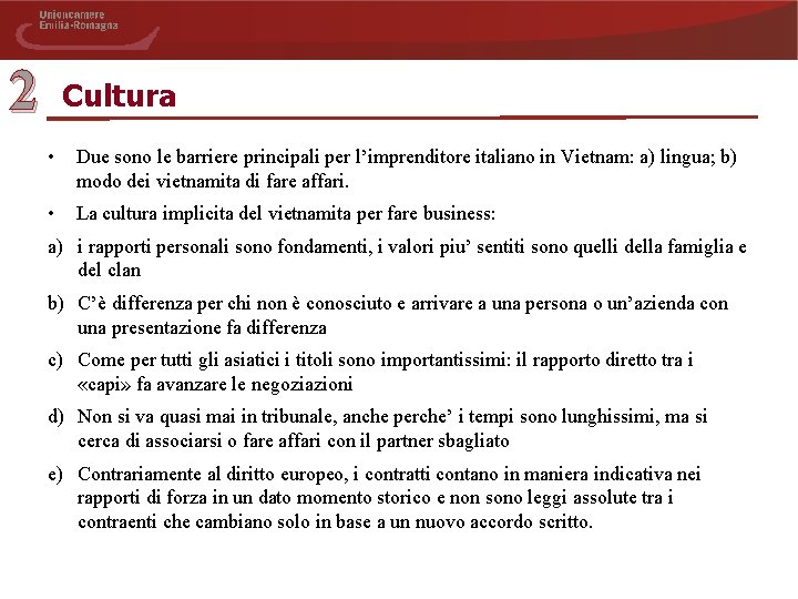 2 Cultura • Due sono le barriere principali per l’imprenditore italiano in Vietnam: a)