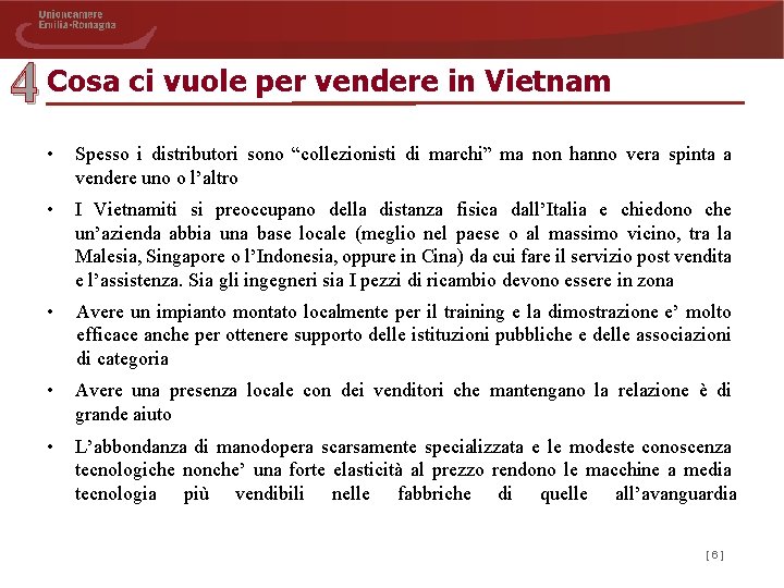 4 Cosa ci vuole per vendere in Vietnam • Spesso i distributori sono “collezionisti