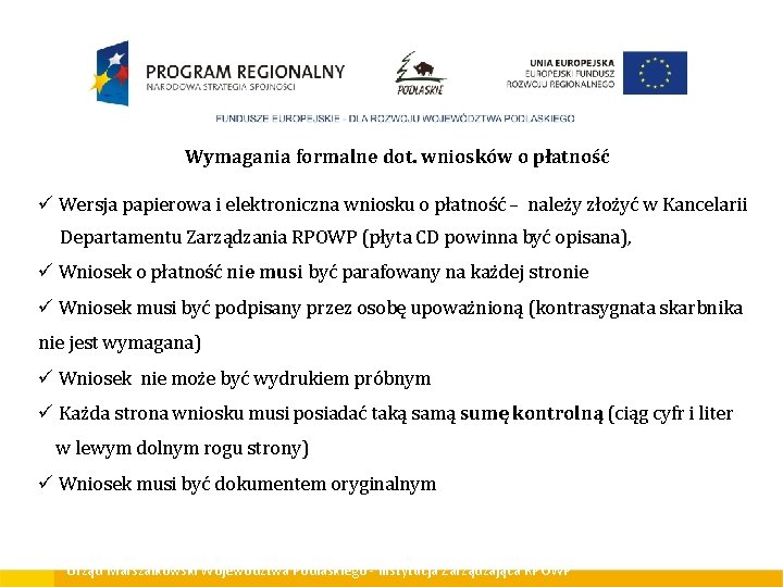 Wymagania formalne dot. wniosków o płatność ü Wersja papierowa i elektroniczna wniosku o płatność