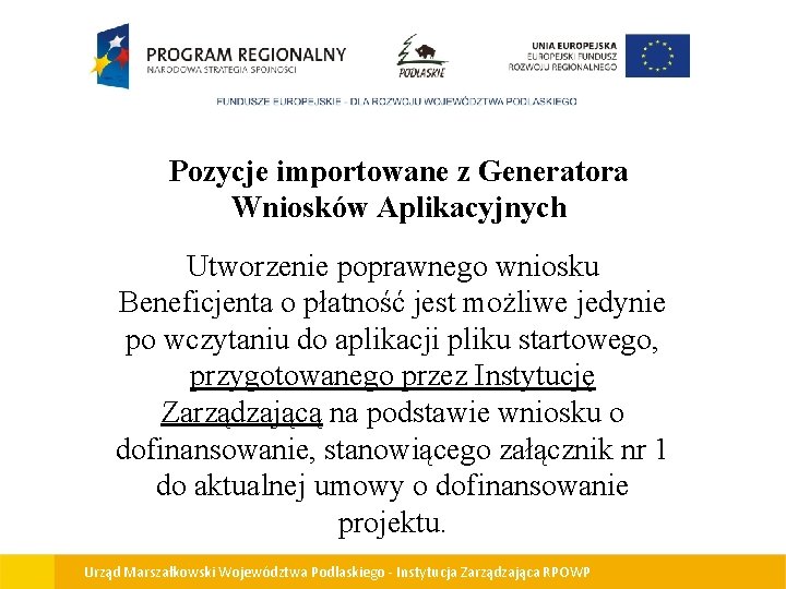 Pozycje importowane z Generatora Wniosków Aplikacyjnych Utworzenie poprawnego wniosku Beneficjenta o płatność jest możliwe