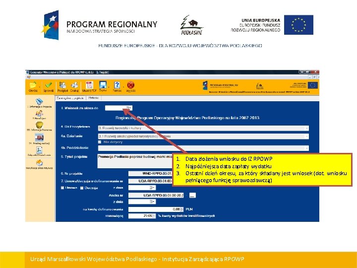 1. Data złożenia wniosku do IZ RPOWP 2. Najpóźniejsza data zapłaty wydatku 3. Ostatni