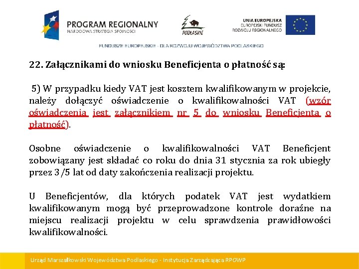 22. Załącznikami do wniosku Beneficjenta o płatność są: 5) W przypadku kiedy VAT jest