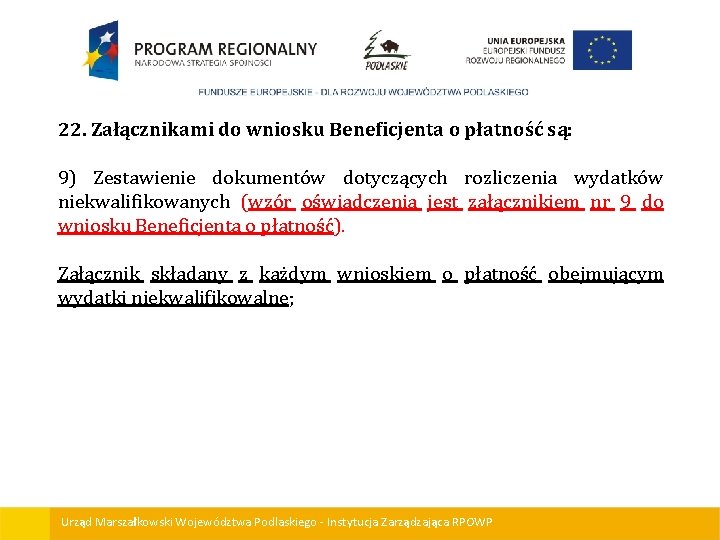 22. Załącznikami do wniosku Beneficjenta o płatność są: 9) Zestawienie dokumentów dotyczących rozliczenia wydatków