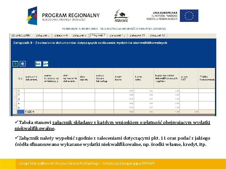üTabela stanowi załącznik składany z każdym wnioskiem o płatność obejmującym wydatki niekwalifikowalne. üZałącznik należy
