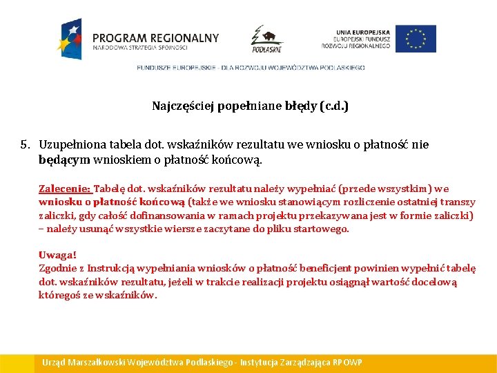 Najczęściej popełniane błędy (c. d. ) 5. Uzupełniona tabela dot. wskaźników rezultatu we wniosku