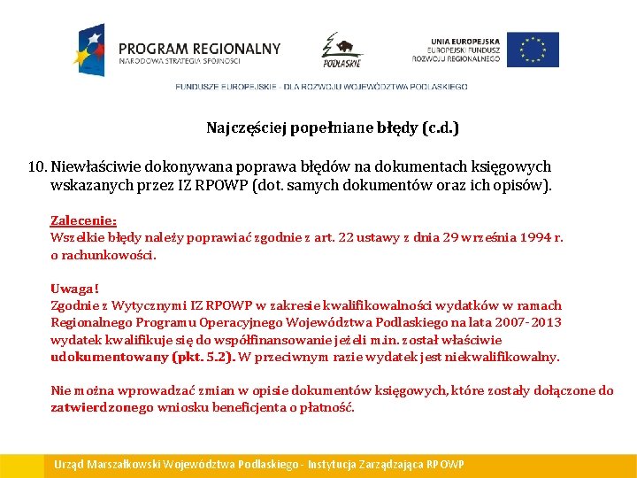 Najczęściej popełniane błędy (c. d. ) 10. Niewłaściwie dokonywana poprawa błędów na dokumentach księgowych