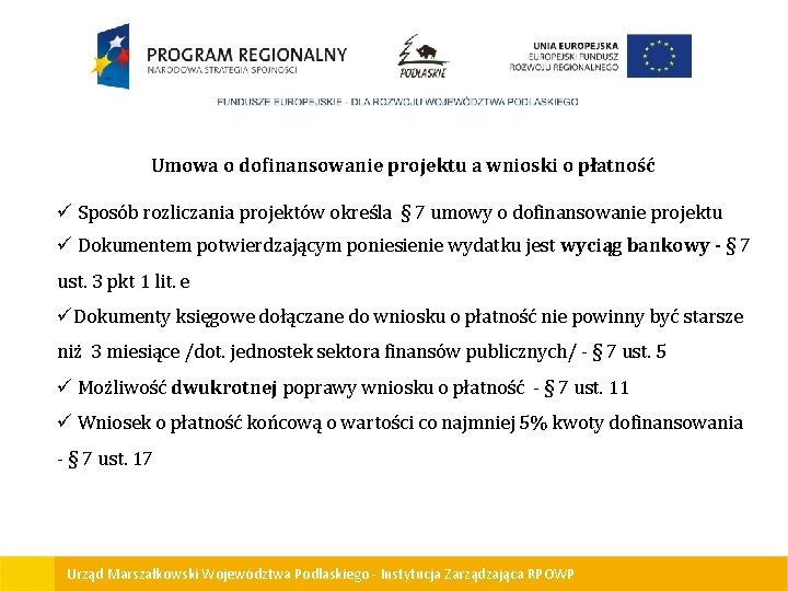 Umowa o dofinansowanie projektu a wnioski o płatność ü Sposób rozliczania projektów określa §