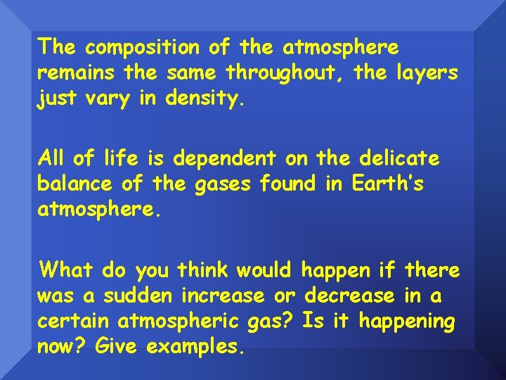 The composition of the atmosphere remains the same throughout, the layers just vary in